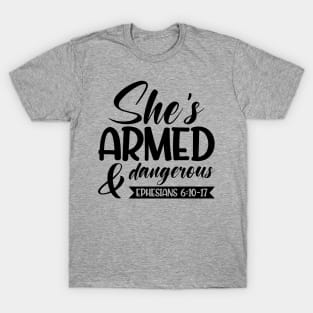 She is Armed and dangerous, Ephesians 6:10-17 T-Shirt